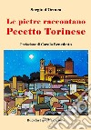 Le pietre raccontano Pecetto Torinese. Ediz. illustrata libro