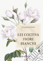 Lei coltiva fiori bianchi