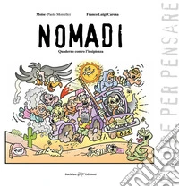 Nomadi. Quaderno contro l'insipienza. Ridere per pensare