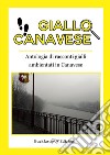 Giallo Canavese. Antologia di racconti gialli ambientati in Canavese libro