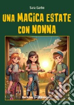 Una magica estate con nonna. Ediz. integrale