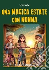 Una magica estate con nonna. Ediz. integrale libro di Garbo Sara