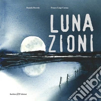 Lunazioni. Ediz. illustrata libro