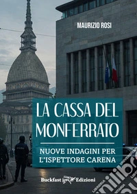 La Cassa del Monferrato. Nuove indagini per l'ispettore Carena libro