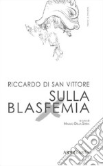 Sulla blasfemia. De spiritu blasphemie. Ediz. multilingue libro