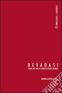 Devadasi. Serva del dio al servizio degli uomini libro