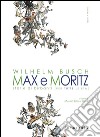 Max e Moritz. Storie di birbanti (per tutte le età) libro di Busch Wilhelm