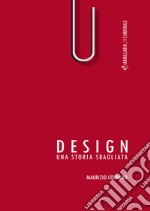 Design. Una storia sbagliata libro