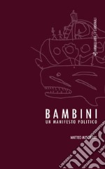 Bambini. Un manifesto politico libro