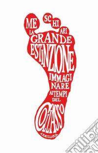 La grande estinzione. Immaginare ai tempi del collasso