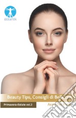 Beauty tips, consigli di bellezza primavera-estate. Vol. 2 libro