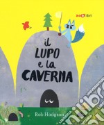 Il lupo e la caverna. Ediz. a colori