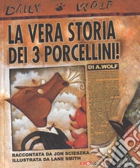 La vera storia dei 3 porcellini! Ediz. a colori libro