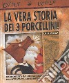 La vera storia dei 3 porcellini! Ediz. a colori libro