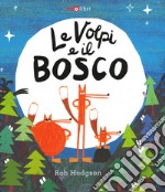 Le volpi e il bosco. Ediz. a colori