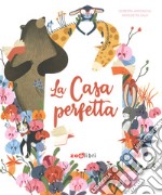 La casa perfetta. Ediz. a colori libro