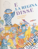 E la regina disse. Ediz. a colori libro