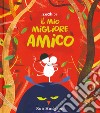 Il mio migliore amico. Ediz. a colori libro di Hodgson Rob