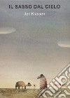 Il sasso dal cielo. Ediz. a colori libro di Klassen Jon