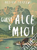 Quest'alce è mio! Ediz. a colori libro