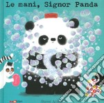 Le mani, signor Panda. Ediz. a colori libro