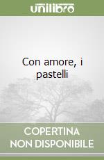 Con amore, i pastelli libro