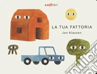 La tua fattoria. Ediz. a colori