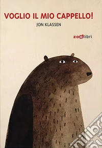 Voglio il mio cappello! Ediz. a colori libro