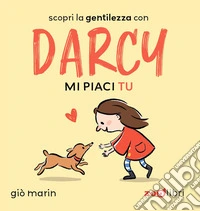 Mi piaci tu. Darcy. Ediz. a colori libro