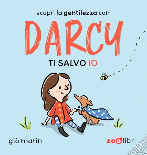 Ti salvo io. Darcy. Ediz. a colori