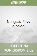 Nei guai. Ediz. a colori libro