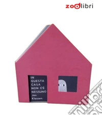 In questa casa non c'è nessuno. Ediz. illustrata libro