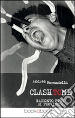 Clash to me. Racconto punk di provincia libro