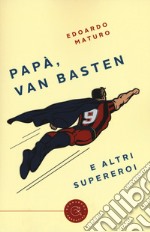 Papà, Van Basten e altri supereroi libro