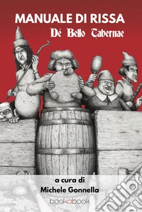 De bello tabernae. Manuale di rissa libro