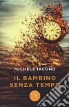 Il bambino senza tempo libro