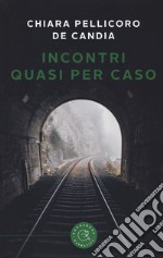 Incontri quasi per caso libro