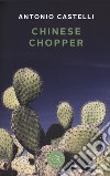 Chinese chopper libro di Castelli Antonio