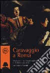 Caravaggio a Roma. Passeggiata tra i luoghi capitolini di Michelangelo Merisi libro