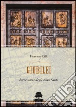 Giubilei. Breve storia degli anni santi libro