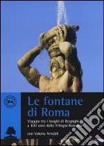 Le fontane di Roma. Viaggio tra i luoghi di Respighi a 100 anni dalla Trilogia romana