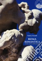 Roma romantica. Sulle orme dell'amore