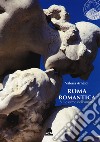 Roma romantica. Sulle orme dell'amore libro