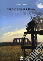 Sergio Leone e Roma. I luoghi del regista in città libro