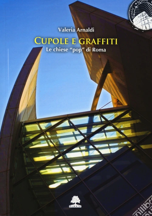 Cupole e graffiti. Le chiese «pop» di Roma
