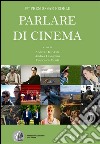 Parlare di cinema 2014-2015 libro di Dell'Asta A. (cur.) Lavagnini A. (cur.) Monti F. (cur.)