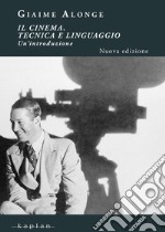 Il cinema. Tecnica e linguaggio. Un'introduzione libro usato