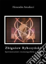 Zbigniew Rybczynski. Sperimentazioni cinematografiche e video libro