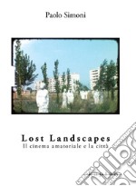 Lost landscapes. Il cinema amatoriale e la città libro