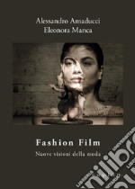 Fashion Film. Nuove visioni della moda libro